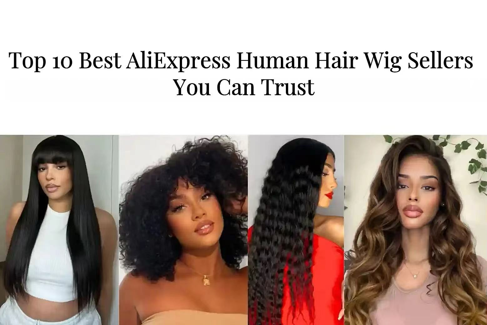 Top 10 Best AliExpress Human Hair Wig Sellers You Can Trust